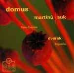 Cover for album: Martinů, Suk, Dvořák – Domus – Martinů, Suk: Piano Quartets | Dvořák: Bagatelles(CD, Stereo)