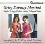 Cover for album: Grieg / Debussy / Martinů - Sibylle Tschopp, Isabel Tschopp – Sonaten Für Violine Und Klavier(CD, )