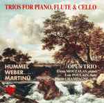 Cover for album: Hummel / Weber / Martinů, Opus Trio – Trios For Piano, Flute & Cello(CD, )