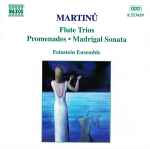 Cover for album: Martinů, Feinstein Ensemble – Flute Trios • Promenades • Madrigal Sonata(CD, )