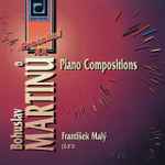 Cover for album: Bohuslav Martinů, František Malý – Piano Compositions(CD, Album)