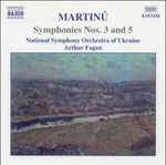 Cover for album: Martinů, National Symphony Orchestra Of Ukraine, Arthur Fagen – Symphonies Nos. 3 And 5(CD, Album)