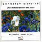 Cover for album: Bohuslav Martinů, Michal Kaňka - Jaromír Klepáč – Small Pieces For Cello And Piano(CD, )