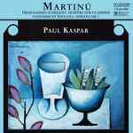 Cover for album: Martinů, Paul Kaspar (2) – Trois Danses Tchèques / Fenêtre Sur Le Jardin / Fantaisie Et Toccata / Sonata Nr. 1(CD, Album)