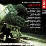 Cover for album: Bohuslav Martinu / Bregenzer Festspielchor - Wiener Symphoniker , Conductor : Dietfried Bernet – Juliette (Oder Das Traumbusch)(3×CD, Album)