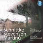 Cover for album: Schnittke, Stevenson, Martinů, Ivana Tomášková, Renata Ardaševová – Schnittke Stevenson Martinů(CD, Album)