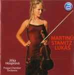 Cover for album: Martinů / Lukáš / Stamitz, Jitka Hosprová, Prague Chamber Orchestra – Martinů • Stamitz • Lukáš(CD, )