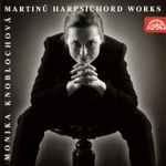 Cover for album: Monika Knoblochová, Martinů – Harpsichord Works(CD, Album)