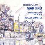 Cover for album: Bohuslav Martinů, Kocian Quartet – String Quartets Nos. 2, 4, 5(SACD, Hybrid, Multichannel, Stereo)