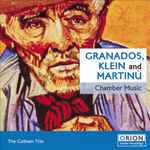 Cover for album: Granados, Klein, Martinu, The Gotham Trio (2) – Chamber Music(CD, Album)