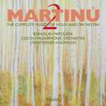 Cover for album: Martinů, Bohuslav Matoušek, Czech Philharmonic Orchestra, Christopher Hogwood – The Complete Music For Violin And Orchestra – 2