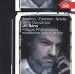 Cover for album: Martinů . Foerster . Novák - Jiří Bárta, Prague Philharmonia, Jakub Hrůša – Cello Concertos(CD, Album)