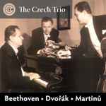 Cover for album: The Czech Trio, Beethoven, Dvořák, Martinů – The Czech Trio - Beethoven, Dvořák & Martinů(CD, Album)