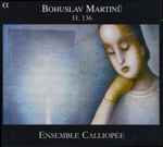 Cover for album: Bohuslav Martinů - Ensemble Calliopée – H. 136(CD, Album, Hybrid, DualDisc, NTSC, Album, Stereo)