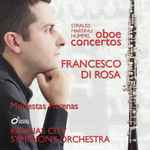 Cover for album: Strauss, Martinu, Hummel - Francesco Di Rosa, Modestas Pitrenas, Kaunas City Symphonic Orchestra – Oboe Concertos(CD, Album)
