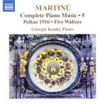 Cover for album: Martinů, Giorgio Koukl – Complete Piano Music • 5