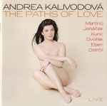 Cover for album: Andrea Kalivodová, Martinů / Janáček / Kunc / Dvořák / Eben / Ostrčil – The Paths Of Love(CD, )