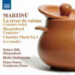 Cover for album: Bohuslav Martinů, Robert Hill (9), Holst-Sinfonietta, Klaus Simon – La Revue de Cuisine(CD, )