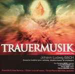 Cover for album: Johann Ludwig Bach, Ensemble Europa Barocca, Choeur Luce Del Canto, Simon-Pierre Bestion – Trauermusik(CD, Stereo)