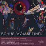 Cover for album: Bohuslav Martinů, Petr Nouzovský, Pilsen Philharmonic, Tomáš Brauner – Complete Works For Cello And Orchestra(2×CD, Album)
