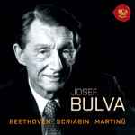 Cover for album: Josef Bulva, Beethoven / Scriabin / Martinů – Beethoven Scriabin Martinů