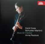 Cover for album: Karel Husa / Bohuslav Martinů, Anna Paulová – Music For Clarinet(CD, Album, Stereo)