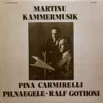 Cover for album: Martinu - Pina Carmirelli, Philipp Naegele • Ralf Gothoni – Kammermusik(LP, Album, Stereo)