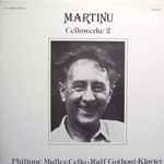 Cover for album: Martinu, Philippe Muller, Ralf Gothoni – Cellowerke 2(LP)