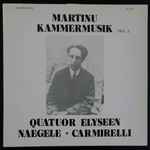 Cover for album: Martinů - Quatuor Elyséen, Naegele, Carmirelli – Kammermusik Teil 2(LP, Stereo)
