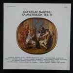 Cover for album: Bohuslav Martinu Kammermusik Teil III(LP, Stereo)