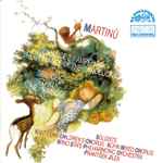 Cover for album: Martinů / Kantiléna Children's Chorus, Kühn Mixed Chorus, Brno State Philharmonic Orchestra . František Jílek – Romance Z Pampelišek / Špalíček / Petrklíč(2×CD, Compilation, Remastered)