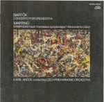Cover for album: Bartók / Martinů, Karel Ančerl Conducting Czech Philharmonic Orchestra – Concerto For Orchestra / Symphony No.6 