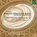 Cover for album: Johann Sebastian Bach, Giuseppe Martucci - Chiara Bertoglio – Orchestral Suites Nos. 1-3 (Piano Transcriptions) - Bach & Italy Vol. 4(CD, Album)