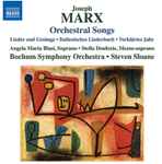 Cover for album: Joseph Marx (2), Angela Maria Blasi, Stella Doufexis, Bochum Symphony Orchestra, Steven Sloane – Orchestral Songs(CD, Album, Reissue)