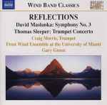Cover for album: David Maslanka, Thomas Sleeper, Craig Morris (3), Frost Wind Ensemble At The University Of Miami, Gary Green (2) – Reflections: Symphony No. 3 / Trumpet Concerto(CD, Album)
