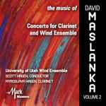 Cover for album: David Maslanka - University Of Utah Wind Ensemble, Scott Hagen, Myroslava Hagen – The Music Of David Maslanka Volume 2(CD, )