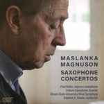 Cover for album: Maslanka, Magnuson, Paul Nolen, Iridium Saxophone Quartet, Stephen K. Steele, Illinois State University Wind Symphony – Saxophone Concertos(CD, Album)