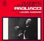 Cover for album: Ruggiero Leoncavallo, Zborom I Orkestrom Milanske Scale Dirigira Lovro Matačić, F. Corelli •  L. Amara •  T. Gobbi, M. Spina •  M. Zanasi – Pagliacci(2×LP, Album)