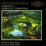 Cover for album: William Mathias - BBC Welsh Symphony Orchestra, William Mathias – Symphony No. 1 / Symphony No. 2 (Summer Music)