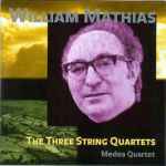 Cover for album: William Mathias, Medea Quartet – The Three String Quartet