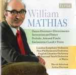 Cover for album: William Mathias, London Symphony Orchestra, New Philharmonia Orchestra, English Chamber Orchestra, National Youth Orchestra Of Wales, David Atherton (2), Arthur Davison – William Mathias: Dance Overture / Divertimento / Invocation And Dance / Prelude, Ari