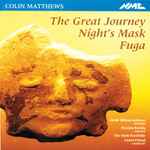 Cover for album: Colin Matthews, David Wilson-Johnson, Patrizia Kwella, The Nash Ensemble, Lionel Friend – The Great Journey : Nights Mask : Fugu(CD, Album)