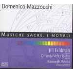 Cover for album: Domenico Mazzocchi - Jill Feldman, Orlanda Velez Isidro, Kenneth Weiss – Musiche Sacre, E Morali(CD, Album)