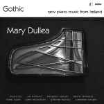 Cover for album: NineMary Dullea – Gothic: New Piano Music From Ireland(CD, Album)