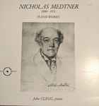 Cover for album: Nikolai Medtner, John Clegg (3) – Piano Works(LP, Stereo)
