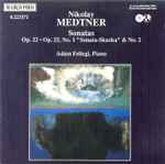 Cover for album: Nikolay Medtner, Adám Fellegi – Sonatas Op.22 - Op.25, No.1 