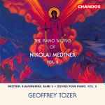 Cover for album: Nikolai Medtner, Geoffrey Tozer (2) – The Piano Works Of Nikolai Medtner Vol. 5(CD, )