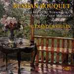 Cover for album: Alexander Vaulin, Tchaikovsky, Glazunov, Medtner – Russian Bouquet(CD, Album)