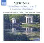 Cover for album: Medtner, Laurence Kayaleh, Paul Stewart (12) – Violin Sonatas Nos. 1 And 2 - 2 Canzonas With Dances(CD, Album)