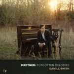Cover for album: Medtner, Cahill Smith – Forgotten Melodies(CD, Album)